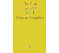 The Clan Campbell: Abstracts of Entries Relating to Campbells in the Sheriff Court Books of Argyll at Inveraray