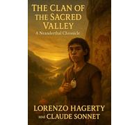 The Clan of the Sacred Valley: A Neanderthal Chronicle
