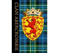 The Clan Tartans of Scotland - Hardback Notebook/Journal - Royal Scottish Shield Edition - Abercrombie Tartan: A beautifully designed 6 X 9 inch ... with 120 lined pages on cream coloured paper.