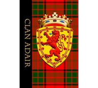 The Clan Tartans of Scotland - Hardback Notebook Journal - Royal Scottish Shield Edition - ADAIR Tartan: A beautifully designed 6 x 9 inch hardback ... with 120 lined pages on cream coloured paper.