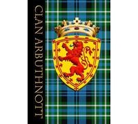 The Clan Tartans of Scotland - Notebook/Journal - Royal Scottish Shield Edition - Arbuthnott Tartan: A beautifully designed 6 x 9 inch soft cover ... with 120 lined pages on cream coloured paper.