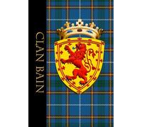 The clan Tartans of Scotland - Notebook/Journal - Royal Scottish Shield Edition - Clan Bain Tartan: A beautifully designed 6 x 9 inch paperback matte ... with 120 lined pages on cream coloured paper.