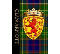 The Clan Tartans of Scotland - Notebook/Journal - Royal Shield of Scotland Edition - Clan Arnott Tartan: A beautifully designed 6 x 9 inch soft cover ... with 120 lined pages on cream coloured paper.