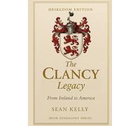 The Clancy Family Legacy: From Ireland to America (Irish Genealogy)