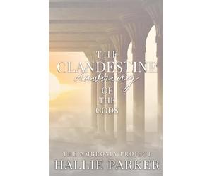 The Clandestine Dawning of the Gods: 1 (The Ambrosia Project)