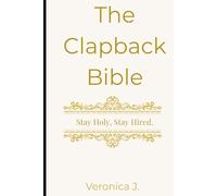 THE CLAPBACK BIBLE™: STAY HOLY, STAY HIRED
