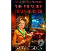 The Clara Finch Mysteries Book 2: The Midnight train Murder
