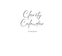 The Clarity Calendar™: A 12-Week Intention-Driven Planner for Women Ready to Win.