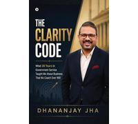 The Clarity Code: What 28 Years In Government Service Taught Me About Business That No Coach Ever Will
