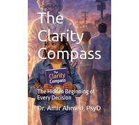 The Clarity Compass: The Hidden Beginning of Every Decision (Young Light)