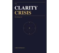 The Clarity Crisis: When Old Maps Fail.