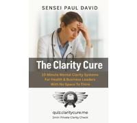 The Clarity Cure: 10-Minute Daily Reset For Healthcare Leaders On The Edge Of Burnout