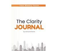 The Clarity Journal: A Weekly Emotional Reset for Women Who Carry a Lot