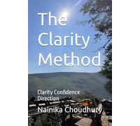 The Clarity Method: Clarity Confidence Direction