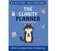 The Clarity Planner : Undated Personal Budget Organizer for Smarter Spending, Saving & Goal Setting