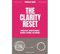 THE CLARITY RESET: The solution for teams overwhelmed by tools, process, and drift