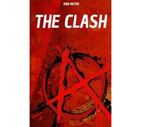 THE CLASH: DE GESCHIEDENIS EN LEGENDE VAN THE CLASH, DE PUNKBAND DIE DE WERELD OVERSPOELDE