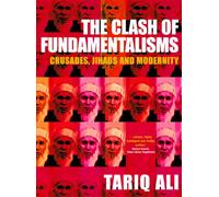 The Clash of Fundamentalisms: Crusades, Jihads and Modernity