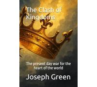 The clash of Kingdoms: The present day war for the heart of the world