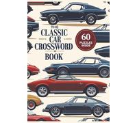 The Classic Car Crossword Book: Crossword Puzzles with Easy to Read Print about American and European Cars | 6x9 inches, 120 pages, 50+ Puzzles,... Gift for Vacations, Holidays and Free Times