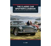 The Classic Car Spotter's Logbook: A practical record book for makes, models, registrations and classic car show memories