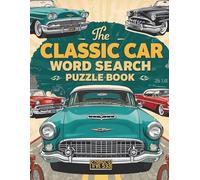 THE CLASSIC CAR WORD SEARCH PUZZLE BOOK: Packed with Fun Word Challenges for Car Lovers of All Ages | Large Print Puzzles for Relaxation and Car Enthusiasts| 99 PUZZLES WITH SOLUTIONS IN BACK