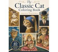 The Classic Cat Coloring Book: A Feline Journey Through Art History