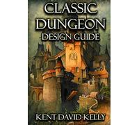 The Classic Dungeon Design Guide: Castle Oldskull Gaming Supplement CDDG1: 1 (Castle Oldskull Fantasy Role-Playing Game Supplements)