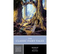 The Classic Fairy Tales: A Norton Critical Edition: 0 (Norton Critical Editions)