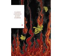 The Classic Japanese Ghost Stories: Spine-tingling supernatural tales to reveal the darkness of ancient Japan (Vintage Classics Japanese Series)
