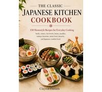 The Classic Japanese Kitchen Cookbook: 150 Homestyle Recipes for Everyday Cooking (The Asian Country Kitchen Series)