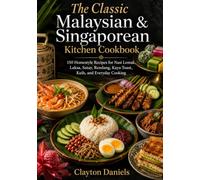 The Classic Malaysian & Singaporean Kitchen Cookbook: 150 Homestyle Recipes for Nasi Lemak, Laksa, Satay, Rendang, Kaya Toast, Kuih, and Everyday Cooking (The Asian Country Kitchen Series)
