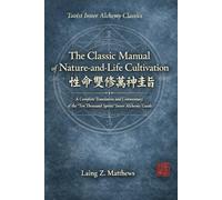 The Classic Manual of Nature-and-Life Cultivation 性命雙修萬神圭旨: A Complete Translation and Commentary of the “Ten Thousand Spirits” Inner Alchemy Guide, Vol. 1 (The Taoist Inner Alchemy Classics)