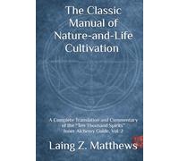 The Classic Manual of Nature-and-Life Cultivation 性命圭旨: A Complete Translation and Commentary of the “Ten Thousand Spirits” Inner Alchemy Guide, Vol. 2 (The Taoist Inner Alchemy Classics)