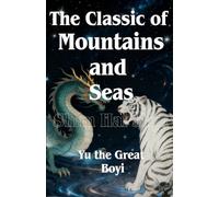 The Classic of Mountains and Seas: Shan Hai Jing