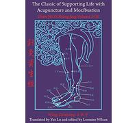 The Classic of Supporting Life with Acupuncture and Moxibustion: Volumes I-III