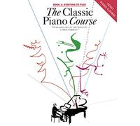 The classic piano course book 1: starting to play piano