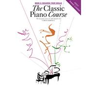 The classic piano course book 2: building your skills piano