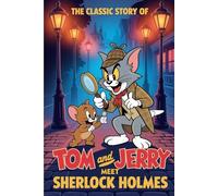 The Classic Story Of Tom and Jerry Meet Sherlock Holmes