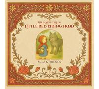 The Classic Tale of Little Red Riding Hood: Original Fairy Tale Book for Babies, Toddlers, and Children Ages 0-5