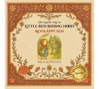 The Classic Tale of Little Red Riding Hood | Rotkäppchen: Original German English Bilingual Fairy Tale Book for Toddlers, Babies, and Children Ages 0-5