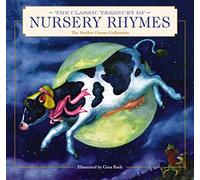 The Classic Treasury of Nursery Rhymes: The Mother Goose Collection (Nursery Rhymes, Mother Goose, Bedtime Stories, Children's Classics)