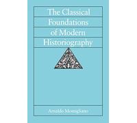 The Classical Foundations of Modern Historiography (Sather Classical Lectures): 54