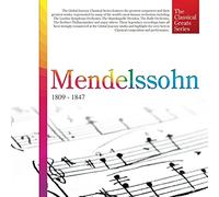 [The Classical Great Series] Mendelssohn: 1809 - 1847