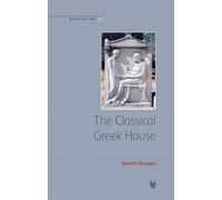 The Classical Greek House (Greece and Rome Live)