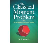 The Classical Moment Problem: and Some Related Questions in Analysis