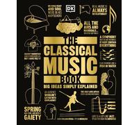The Classical Music Book: Big Ideas Simply Explained