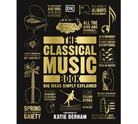 The Classical Music Book: Big Ideas Simply Explained