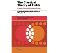 The Classical Theory of Fields (Course of Theoretical Physics)