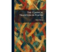 The Classical Tradition in Poetry